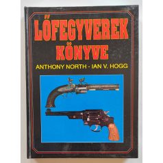 Antonhy North – Ian V. Hogg: Lőfegyverek könyve