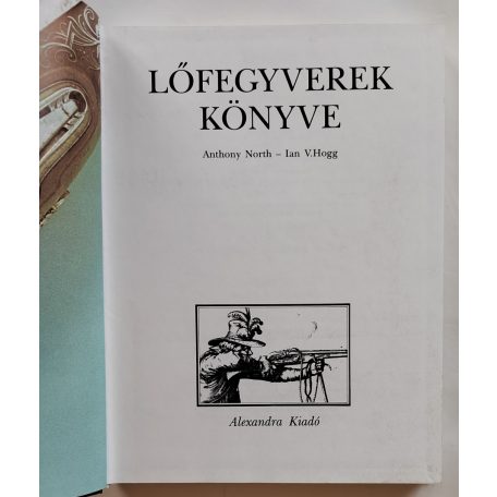 Antonhy North – Ian V. Hogg: Lőfegyverek könyve