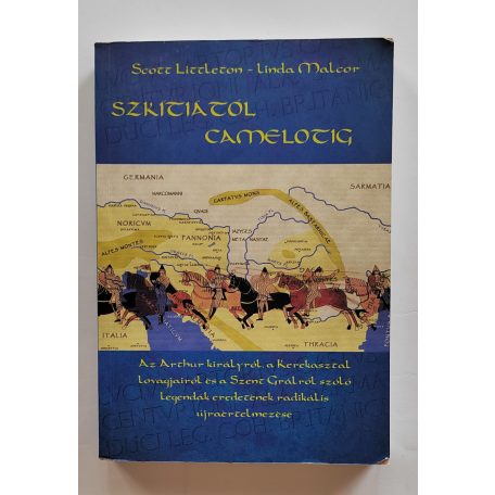 C. Scott Littleton – Linda A. Malcor: Szkítiától Camelotig