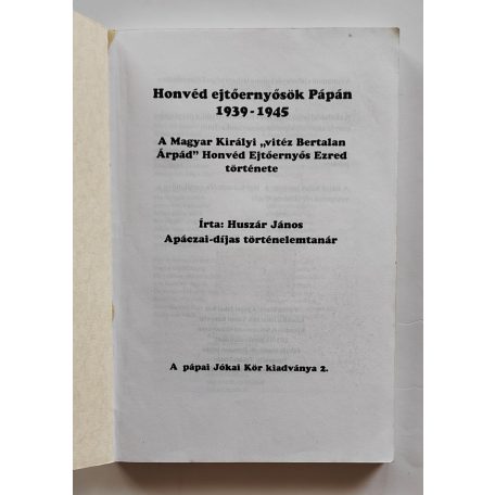Huszár János: Honvéd ejtőernyősök Pápán 1939–1945 (Első kiadás!)