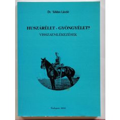   Sóldos László, Dr.: Huszárélet - gyöngyélet? - Visszaemlékezések 