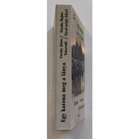 Futaky János - Futaky Hajna: Egy katona meg a lánya - Két emlékirat