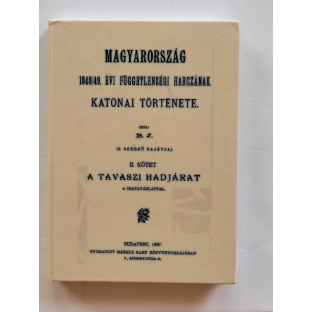 Bánlaky József: Magyarország 1848/49. évi függetlenségi harczának katonai története I-III.