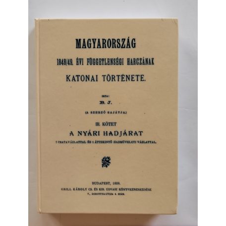 Bánlaky József: Magyarország 1848/49. évi függetlenségi harczának katonai története I-III.