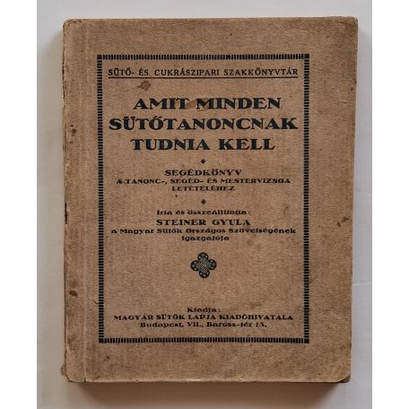 Steiner Gyula: Amit minden sütőtanoncnak tudnia kell