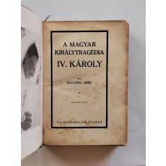 Balassa Imre: A magyar királytragédia - IV. Károly
