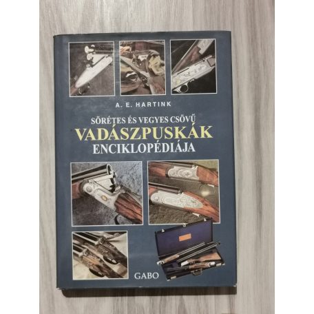 A. E. Hartink: Sörétes és vegyes csövű vadászpuskák enciklopédiája