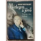 André Kostolany: Mérlegen a jövő - Tegnap, ma, holnap