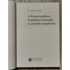 Szilágyi András, Dr.: A Kárpát-medece Árpád-kori rotundái és centrális templomai