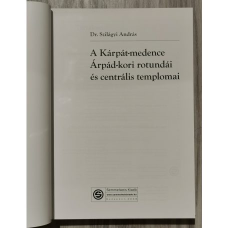 Szilágyi András, Dr.: A Kárpát-medece Árpád-kori rotundái és centrális templomai