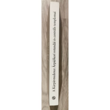 Szilágyi András, Dr.: A Kárpát-medece Árpád-kori rotundái és centrális templomai