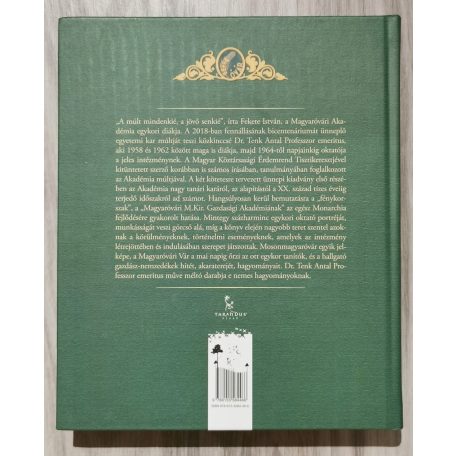 Tenk Antal: Dicső múltunk I. - A Magyaróvári Gazdasági Akadémia XIX. századi fénykorszaka és nagy tanári kara (1818-1918)