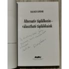 Balogh Sándor: Alternatív táplálkozás - választható táplálékaink (Dedikált!)