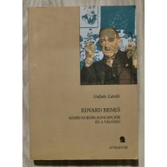   Gulyás László: Edvard Benes - Közép-Európa koncepciók és a valóság (Dedikált!)