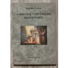 Szabados György: A magyar történelem kezdeteiről (Dedikált!)