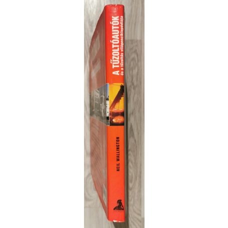 Neil Wallington: A tűzoltóautók és a tűzoltás világenciklopédiája