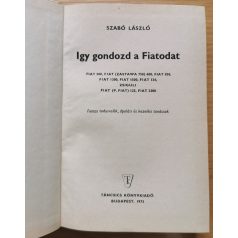   Szabó László: Így gondozd a FIATODAT (Fontos tudnivalók, ápolási és kezelési tanácsok) 