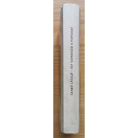 Szabó László: Így gondozd a FIATODAT (Fontos tudnivalók, ápolási és kezelési tanácsok) 