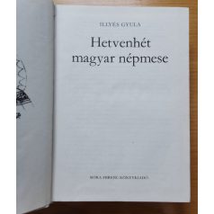   Illyés Gyula: Hetvenhét magyar népmese (Szántó Piroska rajzaival) 