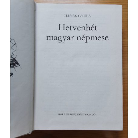 Illyés Gyula: Hetvenhét magyar népmese (Szántó Piroska rajzaival) 