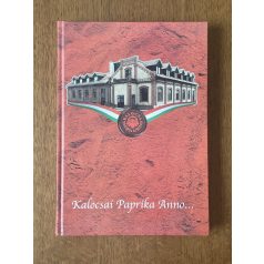   Romsics Imre (szerk.): Kalocsai Paprika Anno... - Paprika és cégtörténet