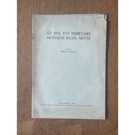 Ihrig Dénes: Az 1935. évi februári mohácsi jeges árvíz