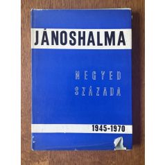 Glied Károly, Dr.: Jánoshalma negyedszázada 1945-1970