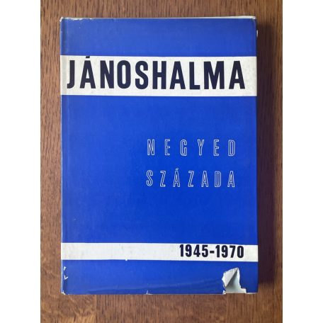 Glied Károly, Dr.: Jánoshalma negyedszázada 1945-1970