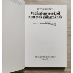 Kovács Dénes: Vadászfegyverekről nem csak vadászoknak