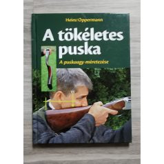   Heinz Oppermann: A tökéletes puska - A puskaagy méretezése