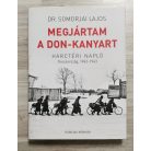 Somorjai Lajos Dr.: Megjártam a Don-kanyart - Harctéri napló Oroszország, 1942-1943