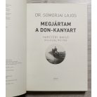 Somorjai Lajos Dr.: Megjártam a Don-kanyart - Harctéri napló Oroszország, 1942-1943