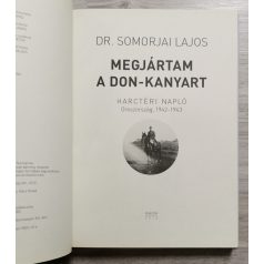   Somorjai Lajos Dr.: Megjártam a Don-kanyart - Harctéri napló Oroszország, 1942-1943