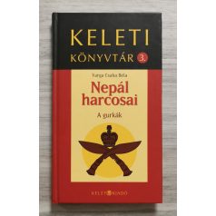 Varga Csaba Béla: Nepál harcosai - A gurkák