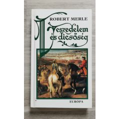  Robert Merle: Veszedelem és dicsőség  (Francia história XI.)