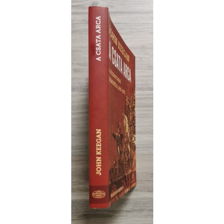 John Keegan:  A csata arca - A közkatonák háborúja, 1415-1976