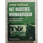John Keegan:  Hat hadsereg Normandiában - A D-naptól Párizs felszabadításáig