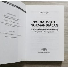   John Keegan:  Hat hadsereg Normandiában - A D-naptól Párizs felszabadításáig