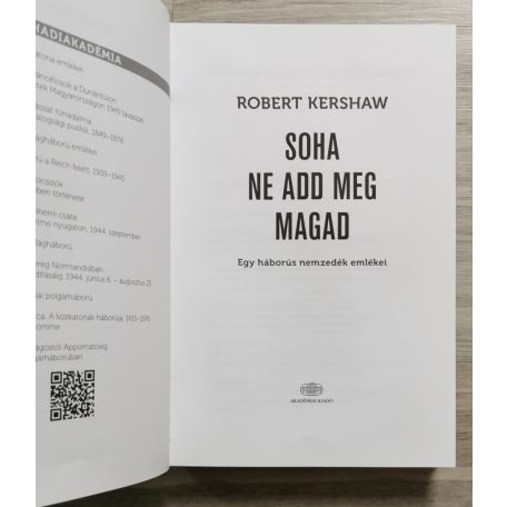Robert Kershaw: Soha ne add meg magad - Egy háborús nemzedék emlékei