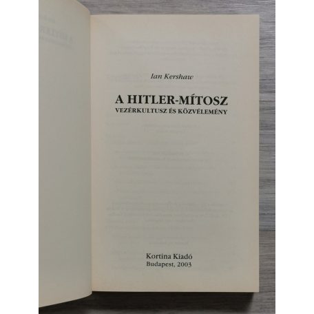 Ian Kershaw: A Hitler - mítosz - Vezérkultusz és közvélemény