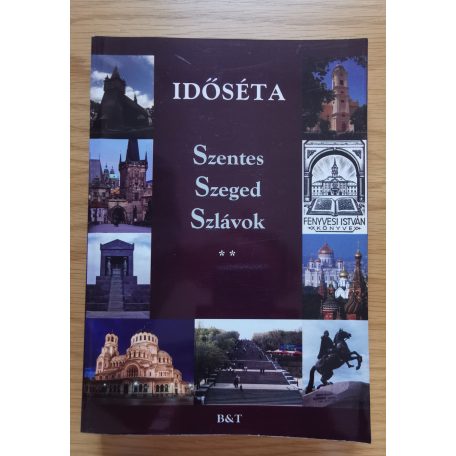 Fenyvesi István: Időséta - Szentes, Szeged, Szlávok I-II. (Dedikált!)
