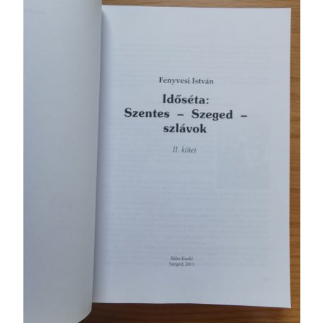 Fenyvesi István: Időséta - Szentes, Szeged, Szlávok I-II. (Dedikált!)