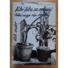 Oláh Andor: Fűbe-fába az orvosság! I. - Békés megyei népi orvoslás