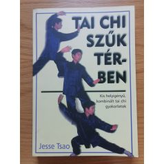   Jesse Tsao: Tai Chi szűk térben - Kis helyigényű, kombinált tai chi gyakorlatok
