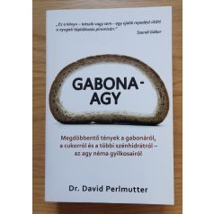   David Perlmutter, Dr.: Gabonaagy - Megdöbbentő tények a gabonáról, a cukorról és a többi szénhidrátról - az agy néma gyilkosairól