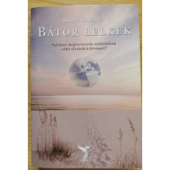   Robert Schwartz: Bátor lelkek - Valóban megtervezzük születésünk előtt életünk kihívásait?