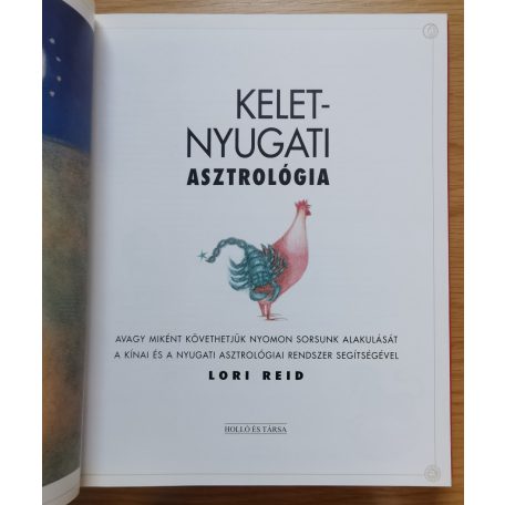 Lori Reid: Kelet-nyugati asztrológia - avagy miként követhetjük nyomon sorsunk alakulását a kínai és a nyugati asztrológiai rendszer segítségével