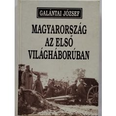 Galántai József: Magyarország az első világháborúban