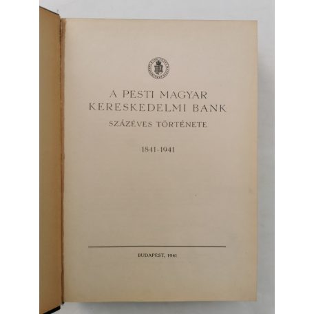 A Pesti Magyar Kereskedelmi Bank százéves története 1841-1941