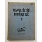 Vodnyánszky Rudolf (szerk.): Mezőgazdasági munkagépek szerkezete és kezelése I-II.